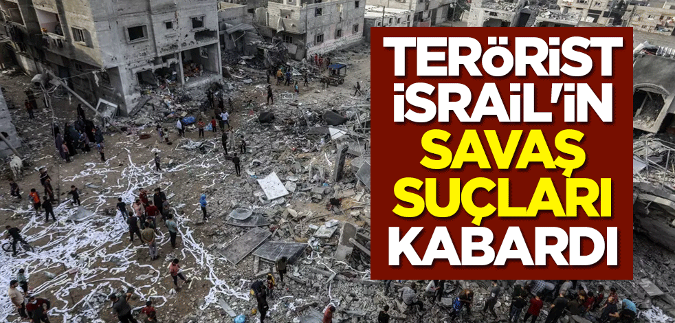 Terörist İsrail'in savaş suçları kabardı