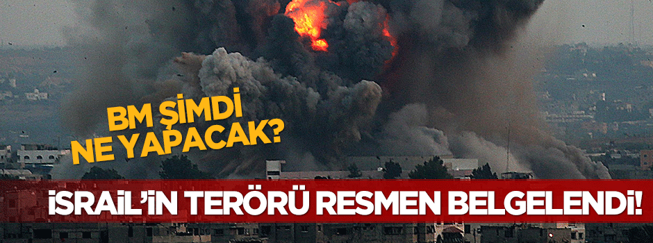 Terörist İsrail'in sivil katliamı BM tarafından belgelendi!