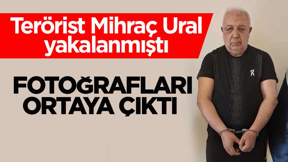 Terörist Mihraç Ural yakalanmıştı! Fotoğrafları ortaya çıktı