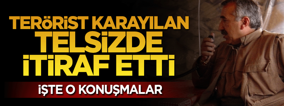 Terörist Murat Karayılan telsizde itiraf etti: İşte konuşma