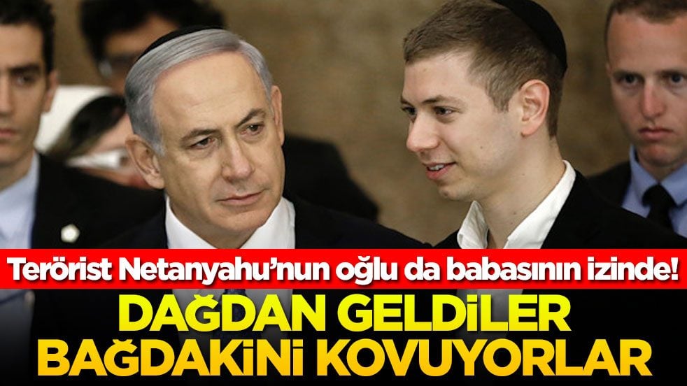 Terörist Netanyahu’nun oğlu da babasının izinde! Dağdan geldiler bağdakini kovuyorlar