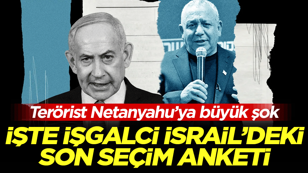 Terörist Netanyahu’ya büyük şok: İşte işgalci İsrail’deki son seçim anketi