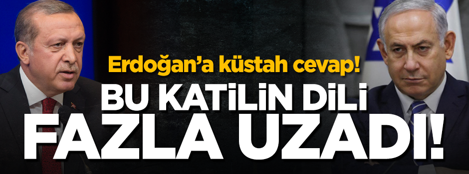 Terörist Netenyahu'nun dili fazla uzadı! Erdoğan'a küstah cevap
