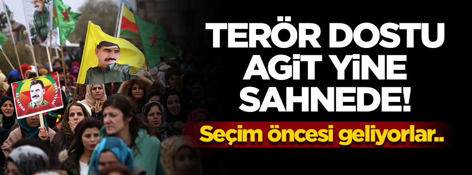 Terörist sevici AGİT yine geliyor!