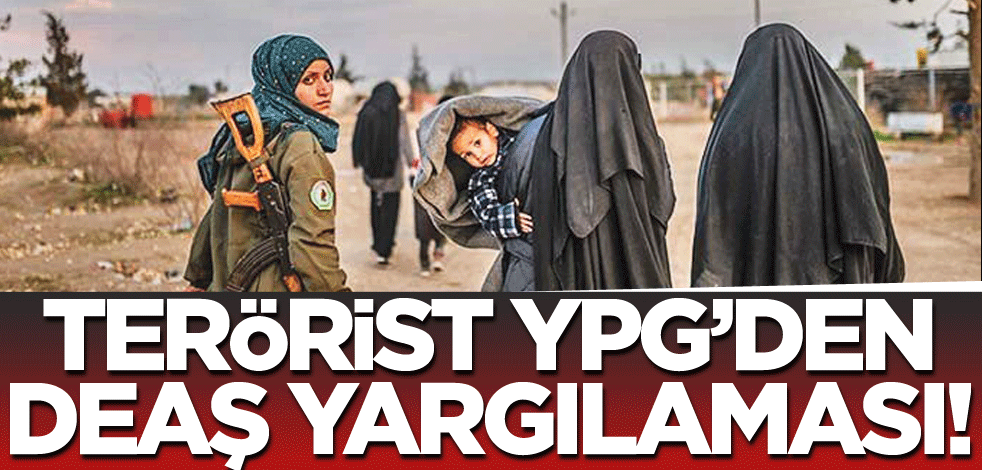 Terörist YPG’den DEAŞ yargılaması!