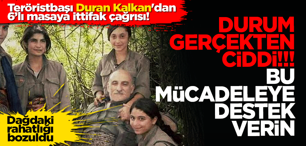Teröristbaşı Duran Kalkan'dan 6’lı masaya ittifak çağrısı! Bu mücadeleye destek vermeliler