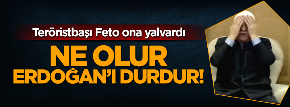 Teröristbaşı Fetullah Gülen Obama'ya yalvardı: Erdoğan'ı durdur