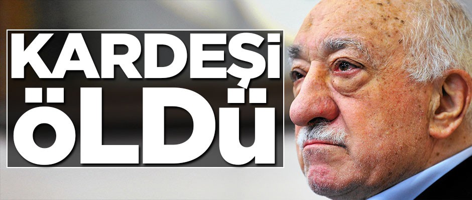 Teröristbaşı Fetullah Gülen'in kardeşi Salih Gülen öldü