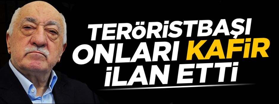 Teröristbaşı Gülen, itirafçıları 'kafir' ilan etti