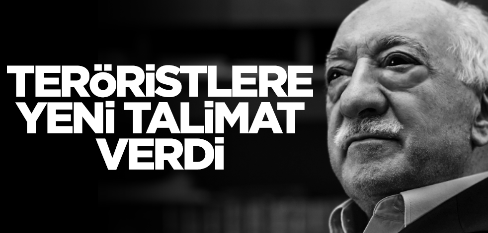 Teröristbaşı Gülen, teröristlere yeni talimatı verdi!