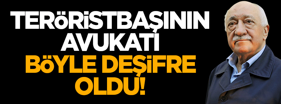 Teröristbaşı Gülen’in avukatı böyle deşifre oldu!