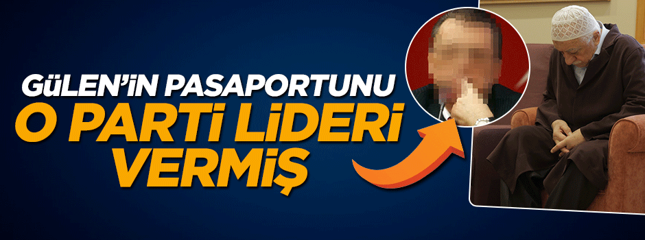Teröristbaşı Gülen'in yeşil pasaportu bakın hangi parti zamanında verilmiş!
