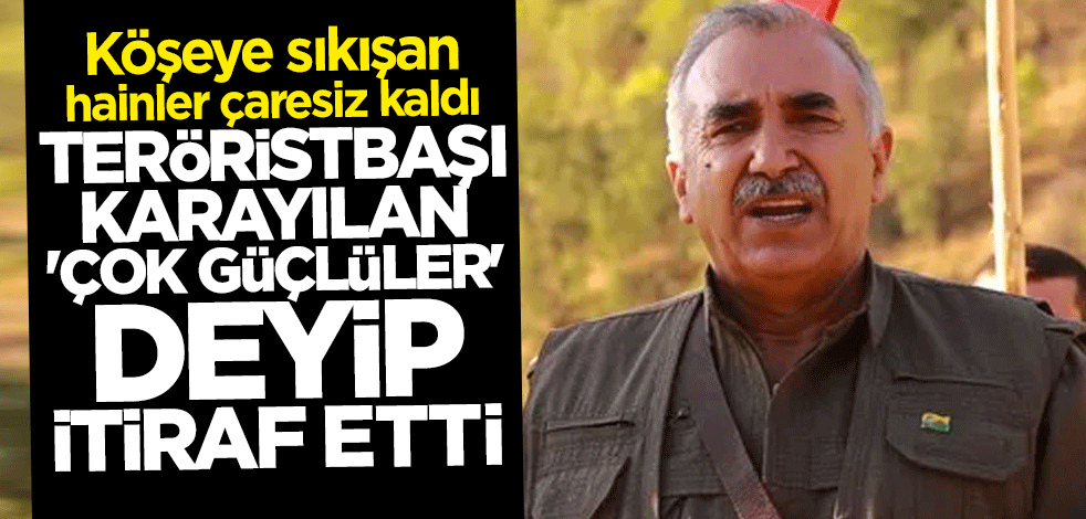 Teröristbaşı Karayılan çaresiz kalıp itiraf etti: Türk istihbaratı çok güçlü