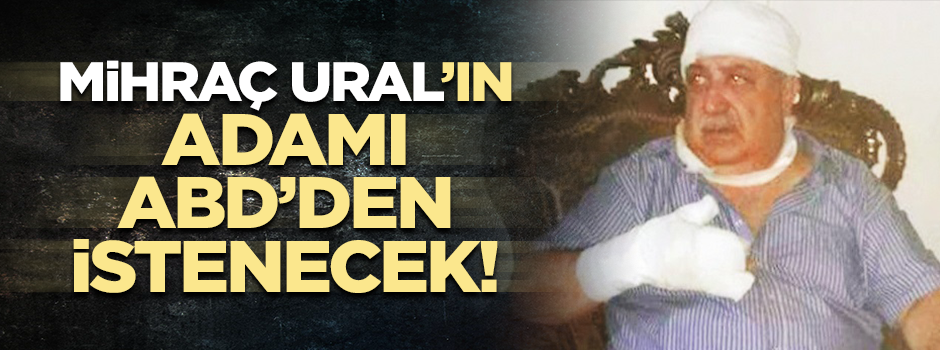 Teröristbaşı Mihraç’ın adamının ABD’den iadesi istenecek