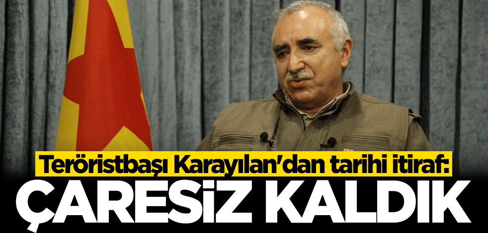 Teröristbaşı Murat Karayılan'dan tarihi itiraf: Çaresiz kaldık