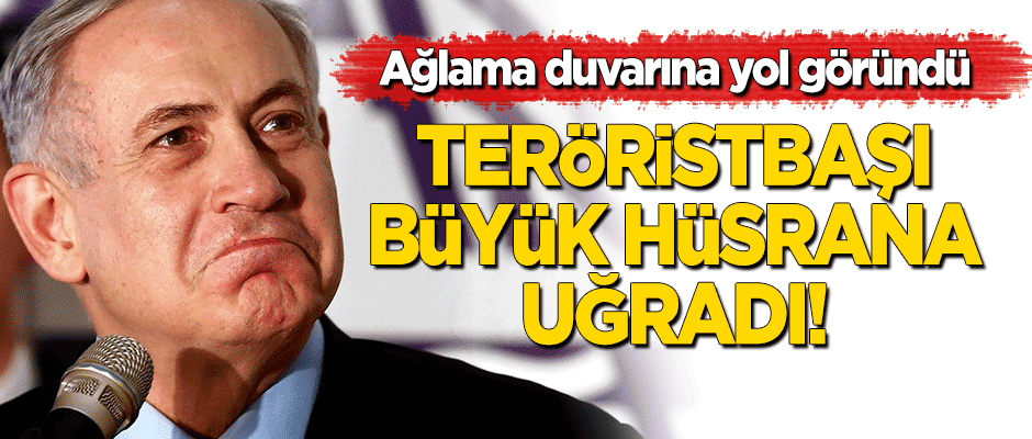Teröristbaşı Netanyahu büyük hüsrana uğradı!