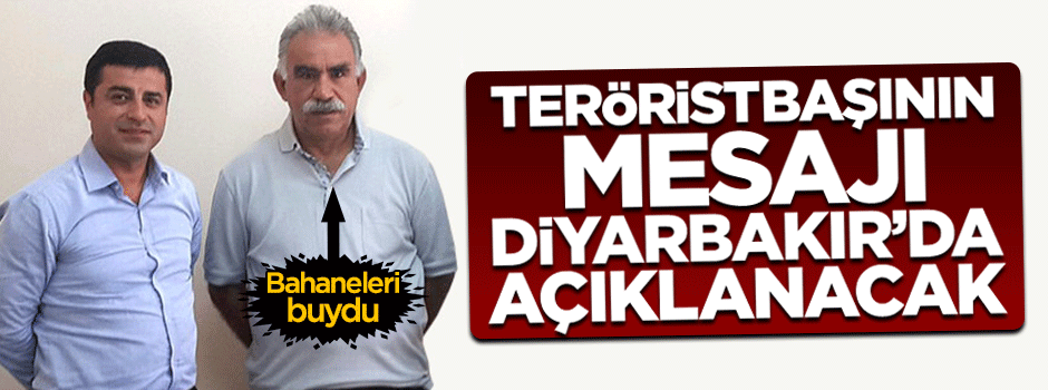 Teröristbaşı Öcalan'ın mesajı Diyarbakır'da açıklanacak