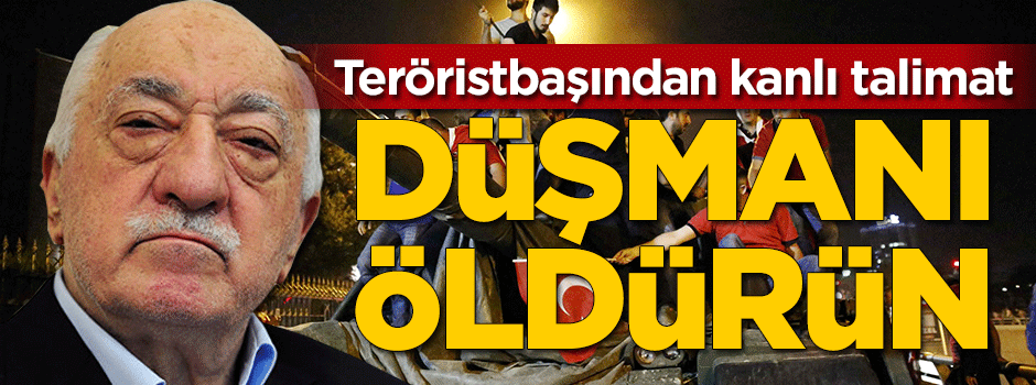 Teröristbaşından kanlı talimat: Düşmanı öldürün