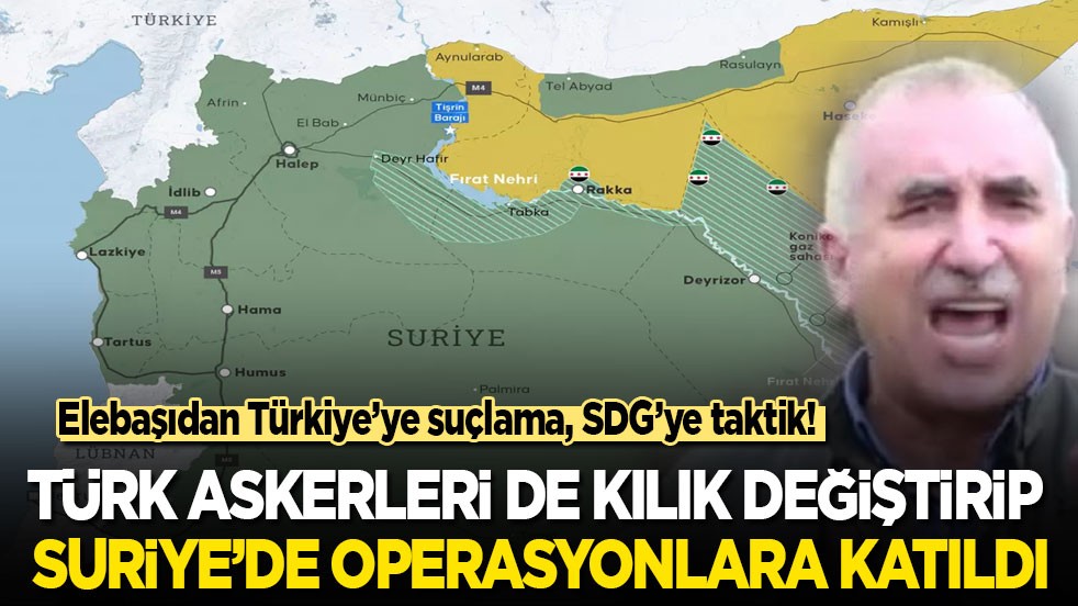 Teröristbaşından Türkiye’ye suçlama, SDG’ye taktik! Suriye’de Türk askerleri de kılık değiştirip operasyonlara katıldı