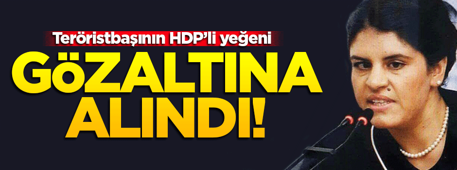 Teröristbaşının yeğeni Dilek Öcalan gözaltında