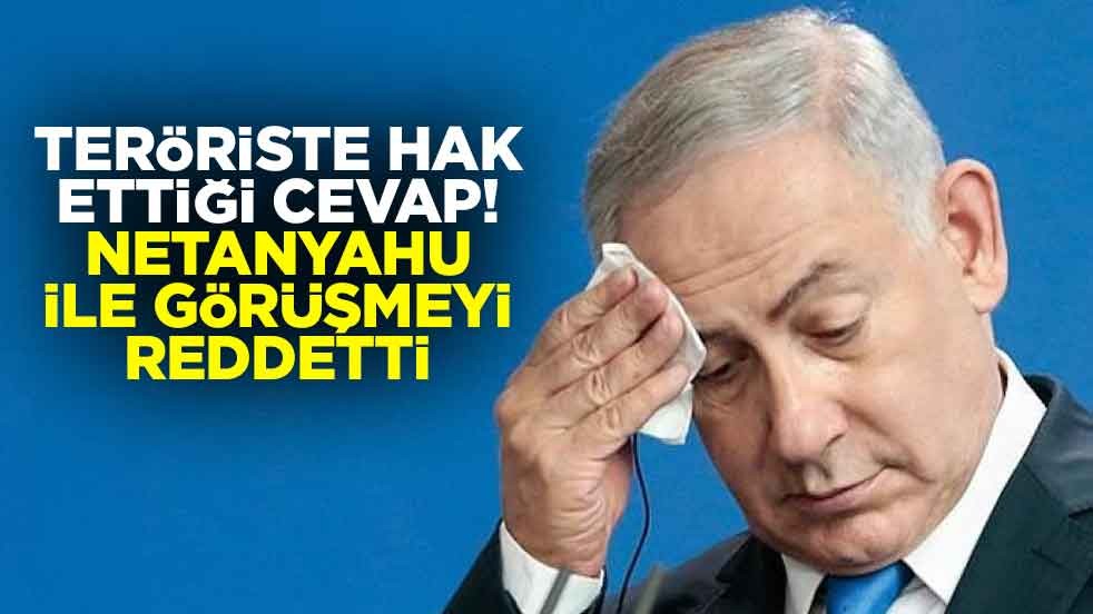 Teröriste hak ettiği cevap! Netanyahu ile görüşmeyi reddetti