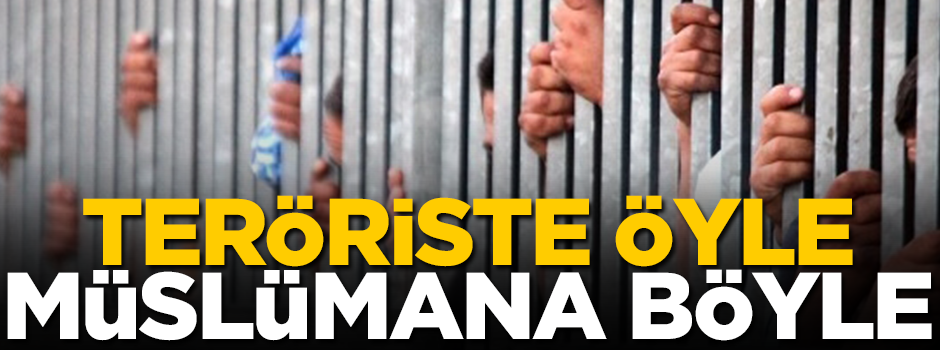 Teröriste öyle Müslümana böyle