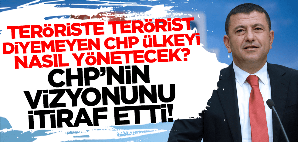 Teröriste terörist diyemeyen CHP ülkeyi nasıl yönetecek? Veli Ağbaba CHP'nin vizyonunu itiraf etti