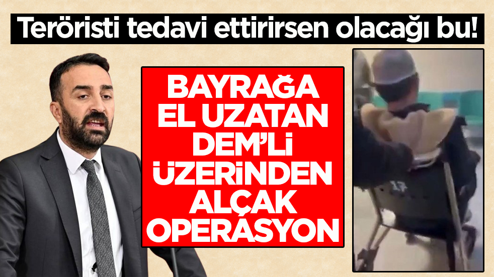 Teröristi tedavi ettirirsen olacağı bu! Bayrağa el uzatan DEM’li üzerinden alçak operasyon