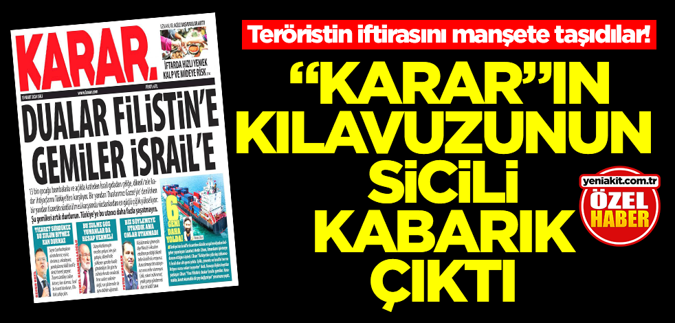 Teröristin iftirasını manşete taşıdılar! "Karar"ın kılavuzunun sicili kabarık çıktı