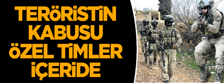 Teröristin kabusu özel timler içeride
