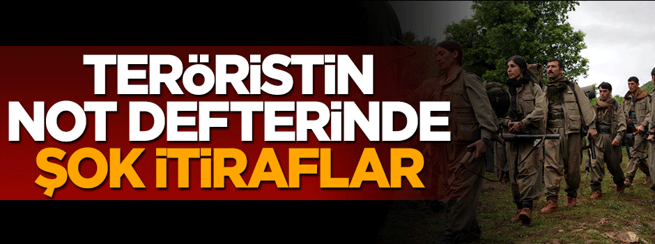 Teröristin not defterinde pişmanlık itirafları