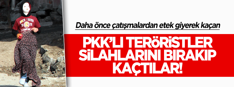 Teröristler silahlarını bırakıp kaçtılar!