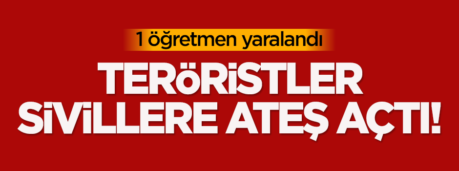 Teröristler sivillere ateş açtı!