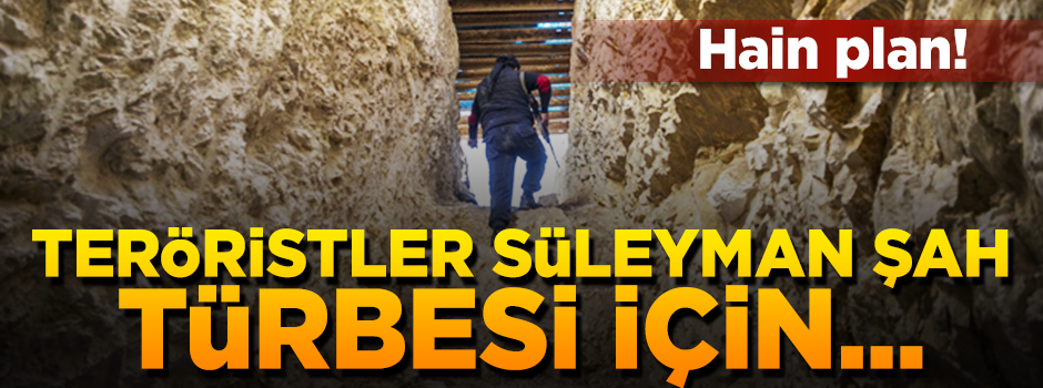 Teröristler Süleyman Şah Türbesi'nin taşınmasını önlemek için tünel ve hendekler kazmış!