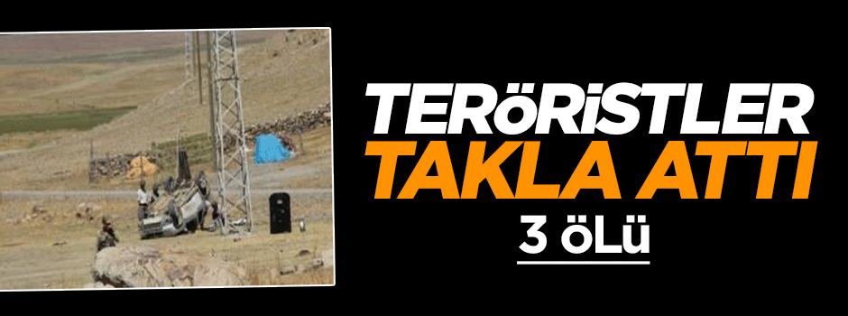 Teröristler takla attı: 3 ölü