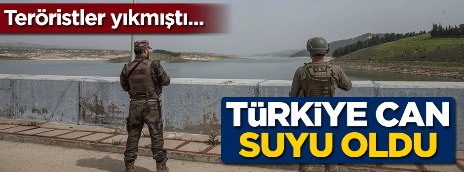 Teröristler yıkmıştı... Türkiye can suyu oldu