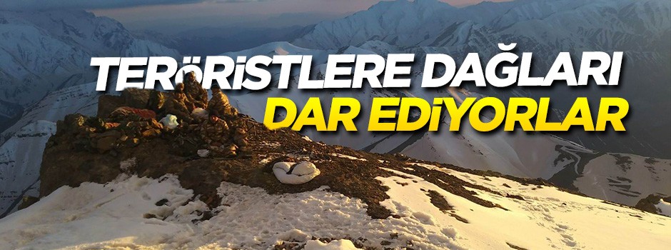 Teröristlere dağları dar ediyorlar!..