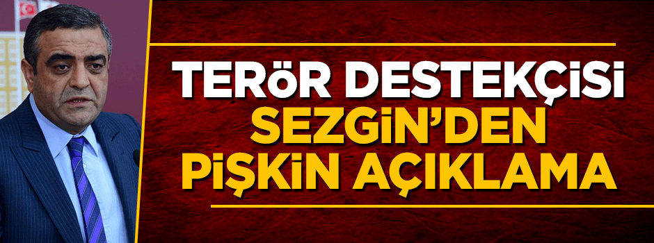 Teröristlere destek çıkan Sezgin Tanrıkulu'ndan pişkin açıklama