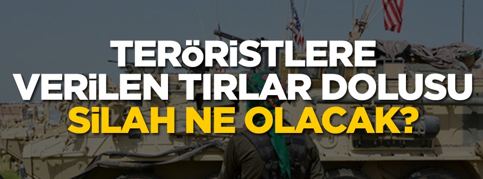 Teröristlere giden TIR'lar dolusu silah ne olacak