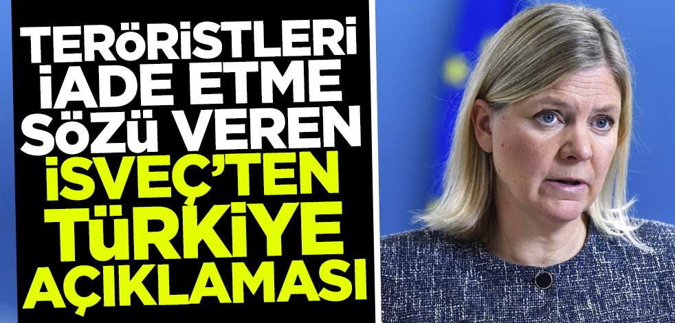 Teröristleri iade etme sözü veren İsveç'ten flaş Türkiye açıklaması