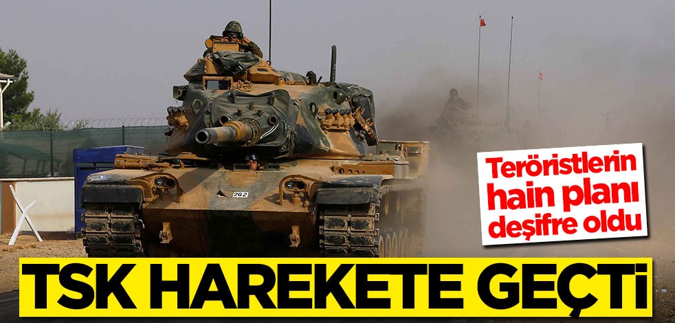 Teröristlerin hain planı deşifre oldu! TSK harekete geçti