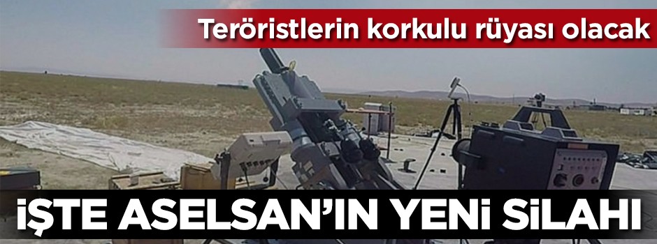 Teröristlerin korkulu rüyası olacak! İşte ASELSAN'ın yeni silahı