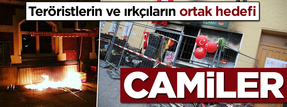 Teröristlerin ve ırkçıların ortak hedefi: Camiler