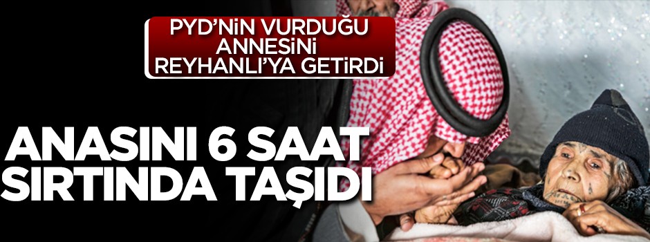 Teröristlerin yaraladığı annesini 6 saat sırtında taşıdı