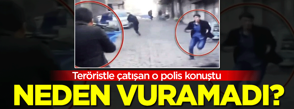 Teröristlerle çatışan o polis konuştu