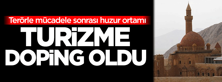 Terörle mücadele sonrası huzur ortamı turizme doping oldu