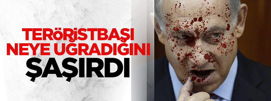 Teröröistbaşı Netanyahu neye uğradığını şaşırdı