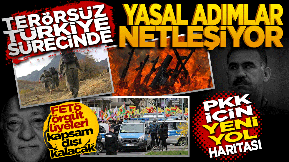 Terörsüz Türkiye sürecinde yasal adımlar netleşiyor: PKK için yeni yol haritası