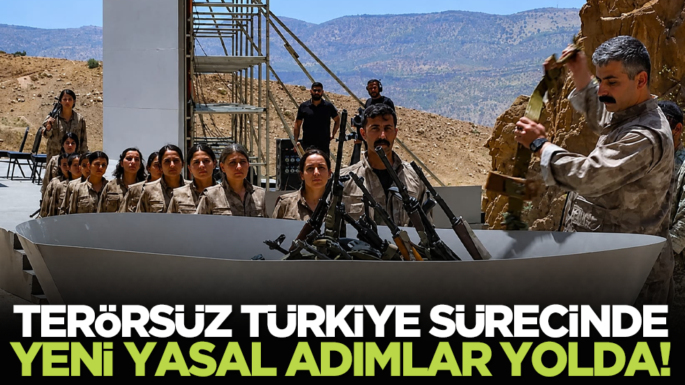 Terörsüz Türkiye sürecinde yeni yasal adımlar yolda!