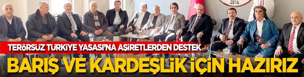Terörsüz Türkiye Yasası’na aşiretlerden destek: Barış ve kardeşlik için katkı vermeye hazırız
